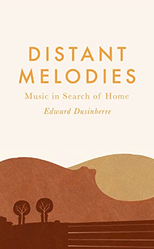 Distant Melodies: Music in Search of Home von Faber & Faber